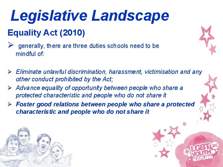 Legislative Landscape Equality Act (2010) Ø generally, there are three duties schools need to