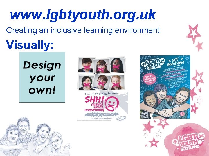 www. lgbtyouth. org. uk Creating an inclusive learning environment: Visually: 