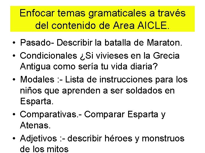 Enfocar temas gramaticales a través del contenido de Area AICLE. • Pasado- Describir la