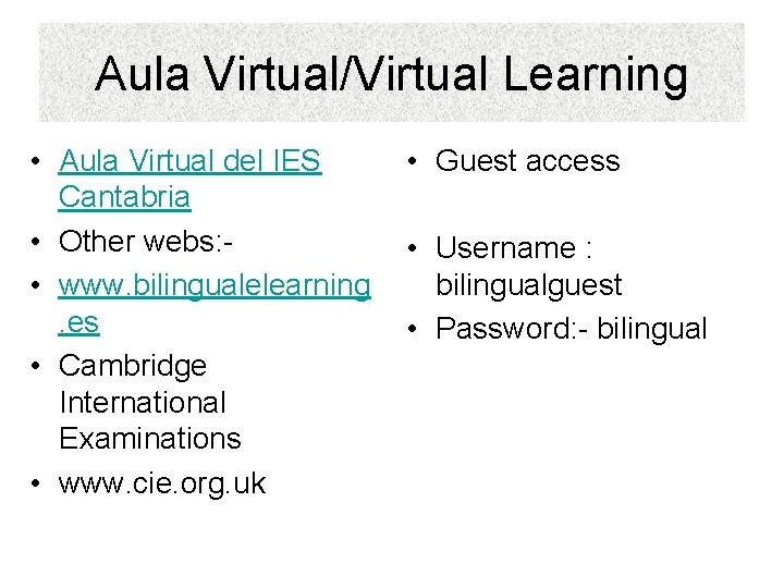 Aula Virtual/Virtual Learning • Aula Virtual del IES Cantabria • Other webs: • www.