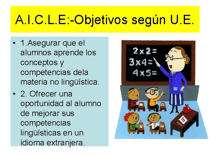 A. I. C. L. E: -Objetivos según U. E. • 1. Asegurar que el