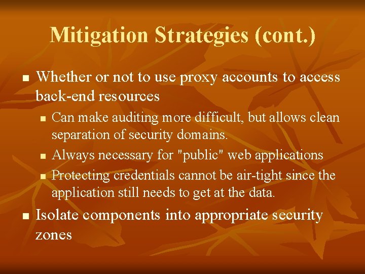 Mitigation Strategies (cont. ) n Whether or not to use proxy accounts to access