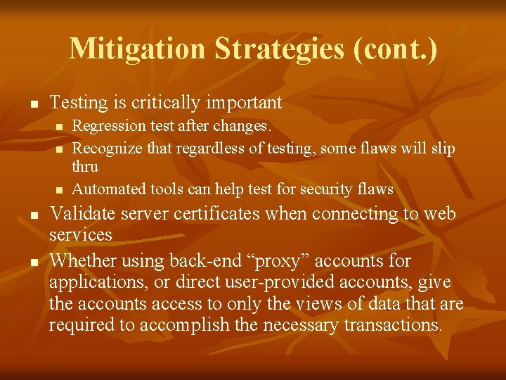 Mitigation Strategies (cont. ) n Testing is critically important n n n Regression test