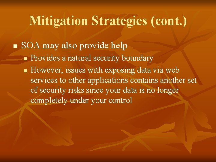Mitigation Strategies (cont. ) n SOA may also provide help n n Provides a