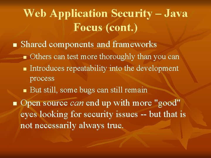 Web Application Security – Java Focus (cont. ) n Shared components and frameworks n