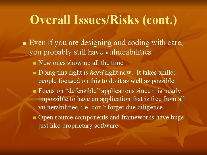 Overall Issues/Risks (cont. ) n Even if you are designing and coding with care,