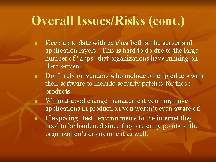 Overall Issues/Risks (cont. ) n n Keep up to date with patches both at