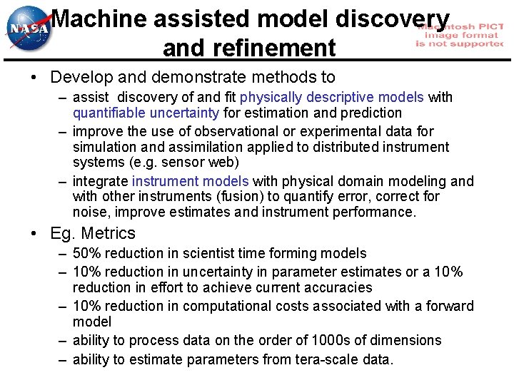 Machine assisted model discovery and refinement • Develop and demonstrate methods to – assist