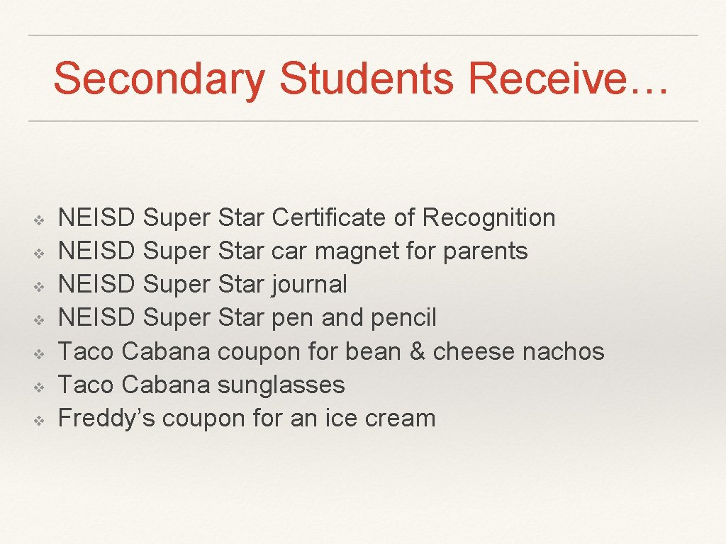 Secondary Students Receive… ❖ ❖ ❖ ❖ NEISD Super Star Certificate of Recognition NEISD