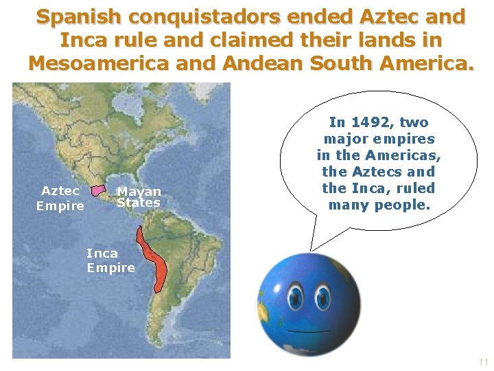 Spanish conquistadors ended Aztec and Inca rule and claimed their lands in Mesoamerica and