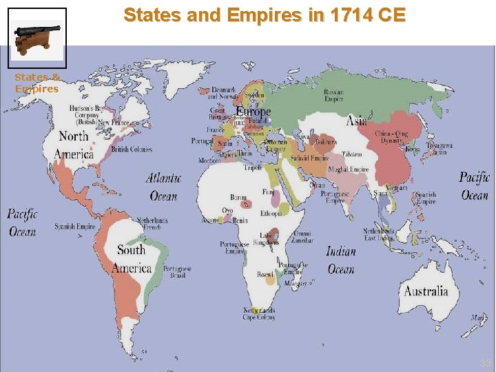 States and Empires in 1714 CE States & Empires 33 