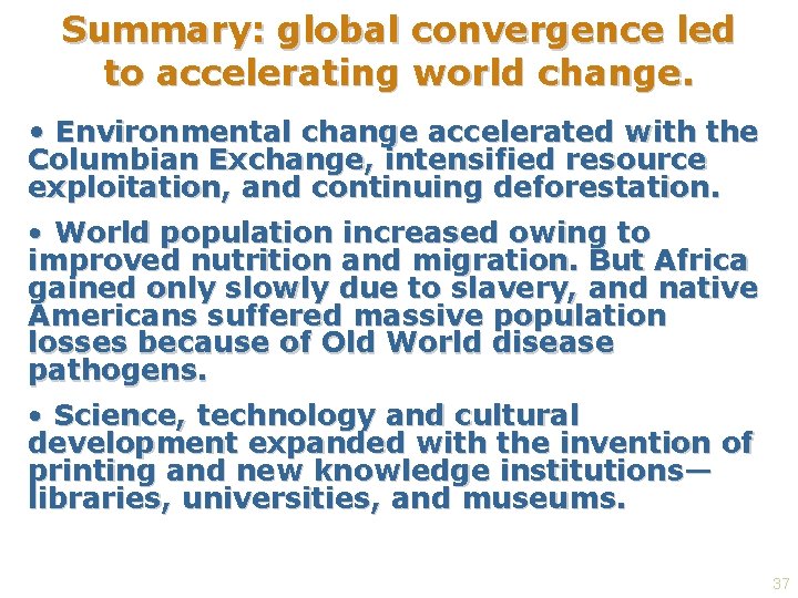 Summary: global convergence led to accelerating world change. • Environmental change accelerated with the