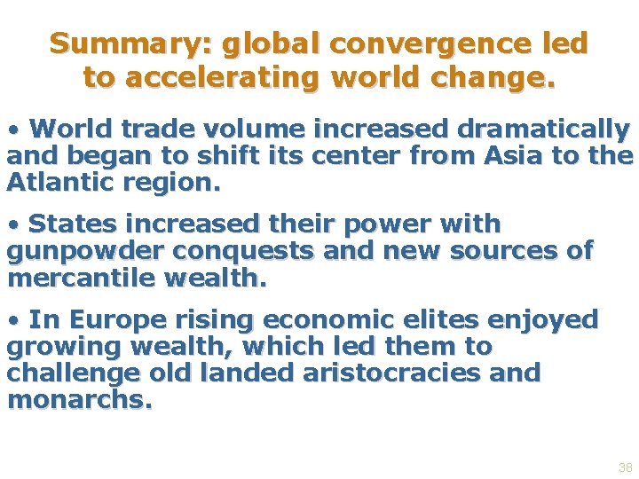 Summary: global convergence led to accelerating world change. • World trade volume increased dramatically