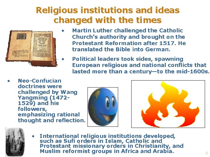 Religious institutions and ideas changed with the times • • Martin Luther challenged the
