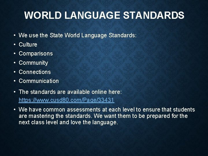 WORLD LANGUAGE STANDARDS • We use the State World Language Standards: • Culture •