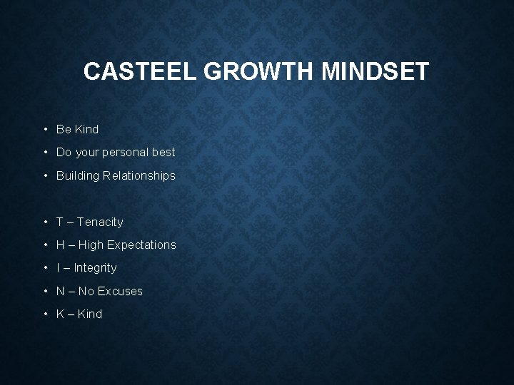 CASTEEL GROWTH MINDSET • Be Kind • Do your personal best • Building Relationships