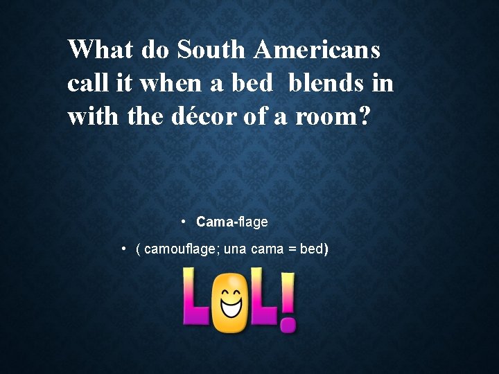 What do South Americans call it when a bed blends in with the décor