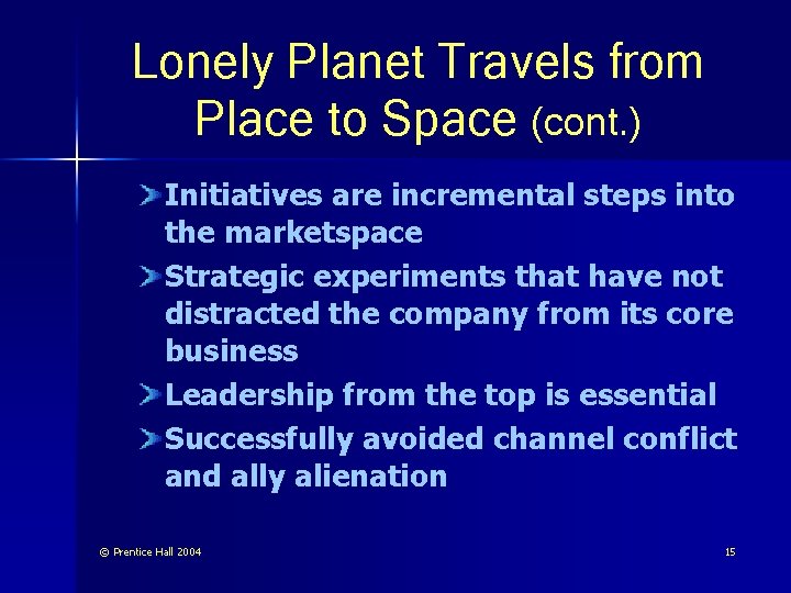 Lonely Planet Travels from Place to Space (cont. ) Initiatives are incremental steps into