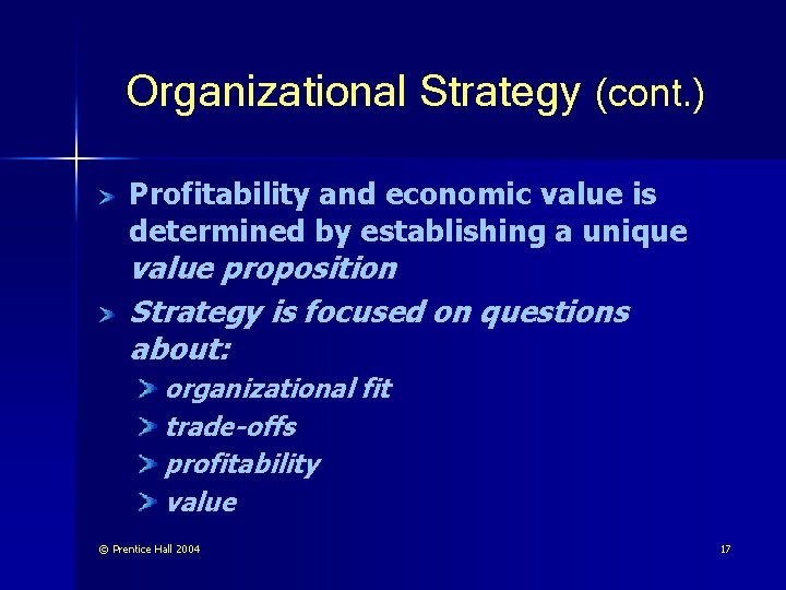 Organizational Strategy (cont. ) Profitability and economic value is determined by establishing a unique