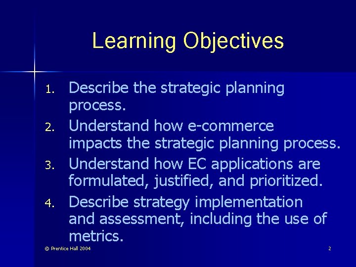 Learning Objectives 1. 2. 3. 4. Describe the strategic planning process. Understand how e-commerce