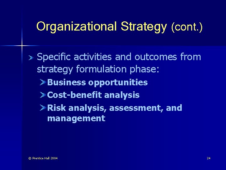 Organizational Strategy (cont. ) Specific activities and outcomes from strategy formulation phase: Business opportunities