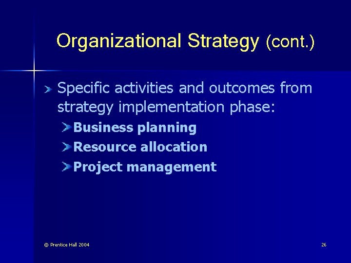 Organizational Strategy (cont. ) Specific activities and outcomes from strategy implementation phase: Business planning