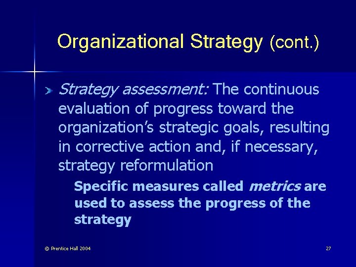Organizational Strategy (cont. ) Strategy assessment: The continuous evaluation of progress toward the organization’s