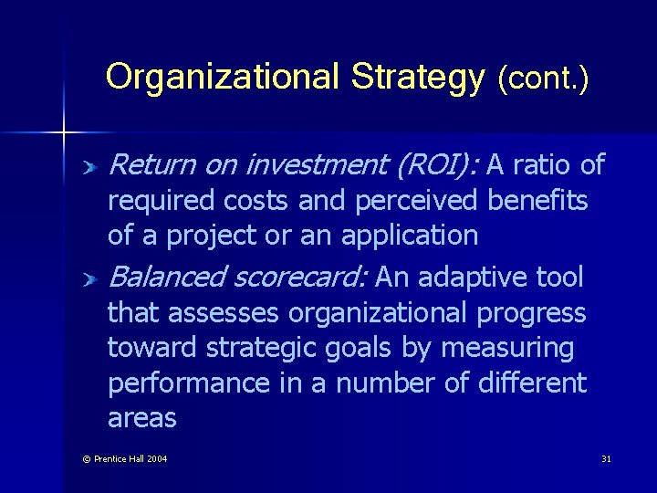 Organizational Strategy (cont. ) Return on investment (ROI): A ratio of required costs and