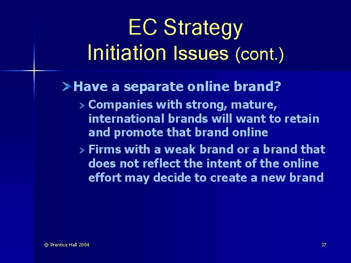 EC Strategy Initiation Issues (cont. ) Have a separate online brand? Companies with strong,