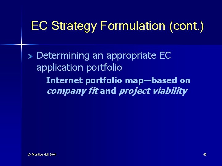 EC Strategy Formulation (cont. ) Determining an appropriate EC application portfolio Internet portfolio map—based