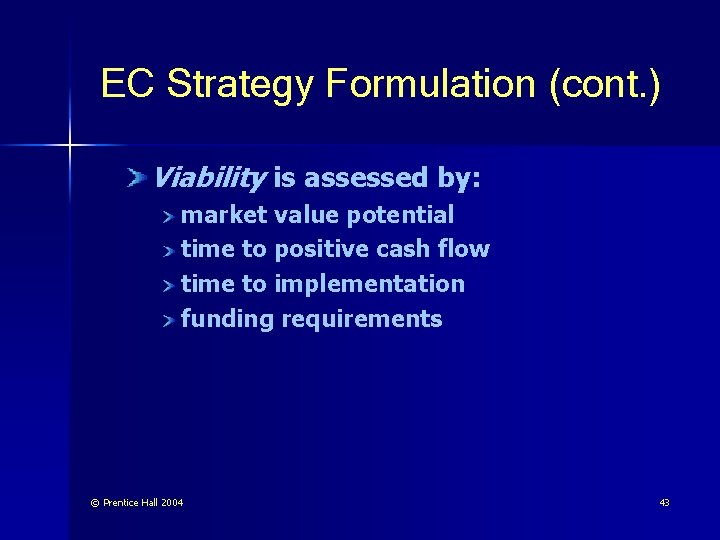 EC Strategy Formulation (cont. ) Viability is assessed by: market value potential time to