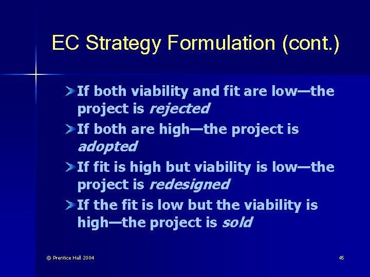 EC Strategy Formulation (cont. ) If both viability and fit are low—the project is