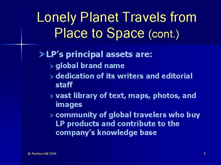 Lonely Planet Travels from Place to Space (cont. ) LP’s principal assets are: global