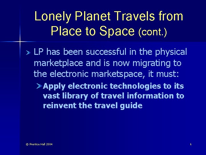 Lonely Planet Travels from Place to Space (cont. ) LP has been successful in