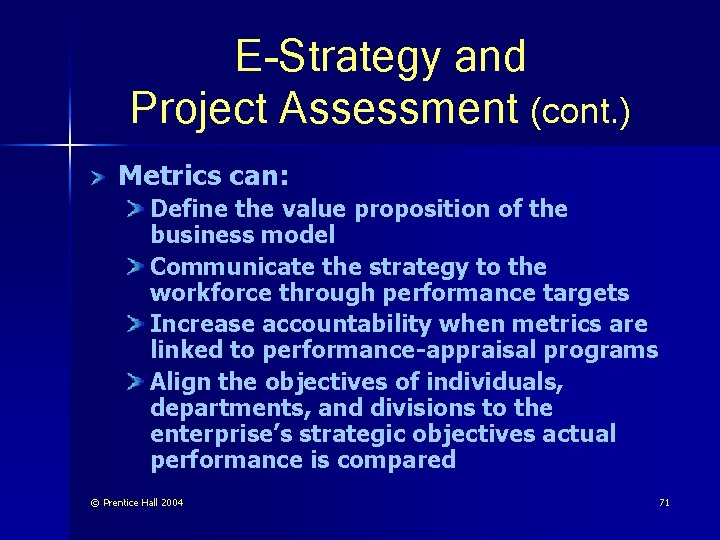 E-Strategy and Project Assessment (cont. ) Metrics can: Define the value proposition of the