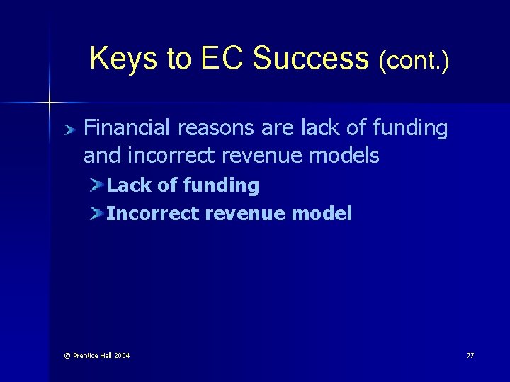 Keys to EC Success (cont. ) Financial reasons are lack of funding and incorrect