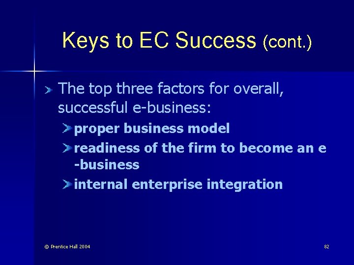 Keys to EC Success (cont. ) The top three factors for overall, successful e-business: