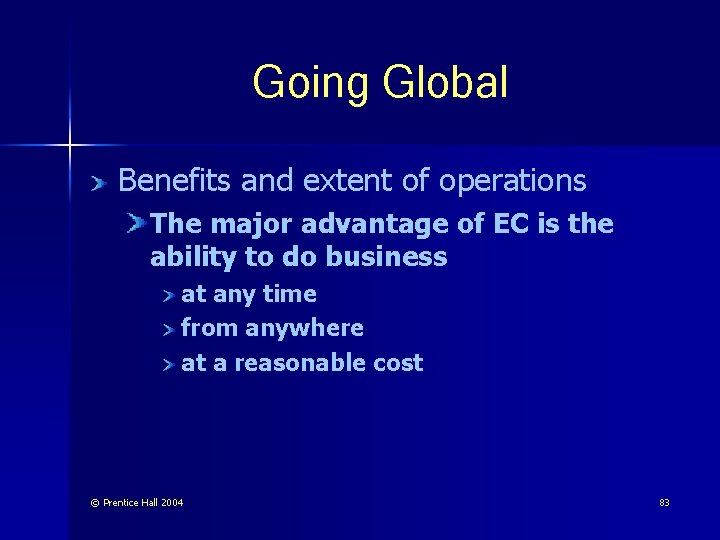 Going Global Benefits and extent of operations The major advantage of EC is the