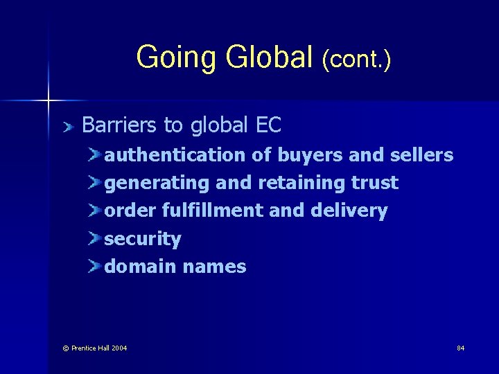 Going Global (cont. ) Barriers to global EC authentication of buyers and sellers generating