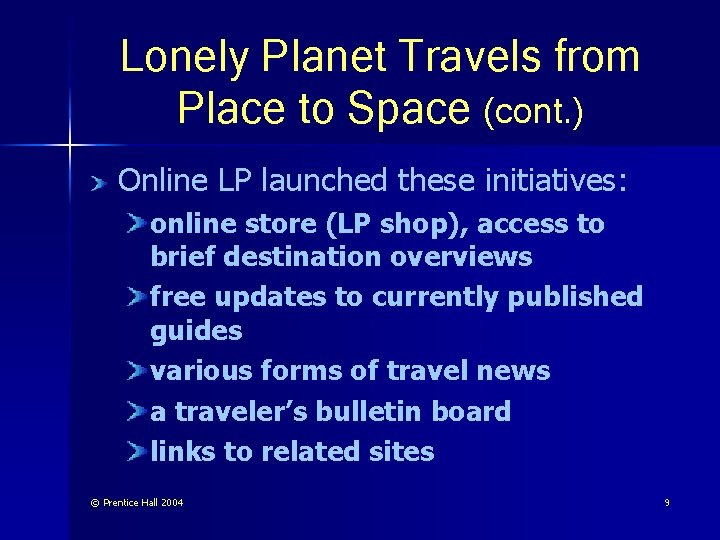 Lonely Planet Travels from Place to Space (cont. ) Online LP launched these initiatives: