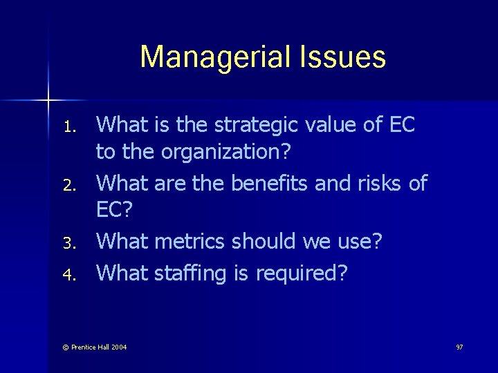 Managerial Issues 1. 2. 3. 4. What is the strategic value of EC to