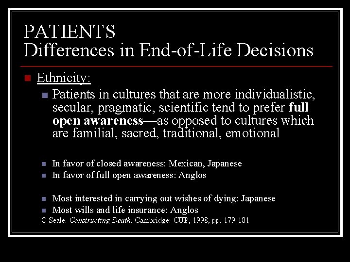 PATIENTS Differences in End-of-Life Decisions n Ethnicity: n Patients in cultures that are more
