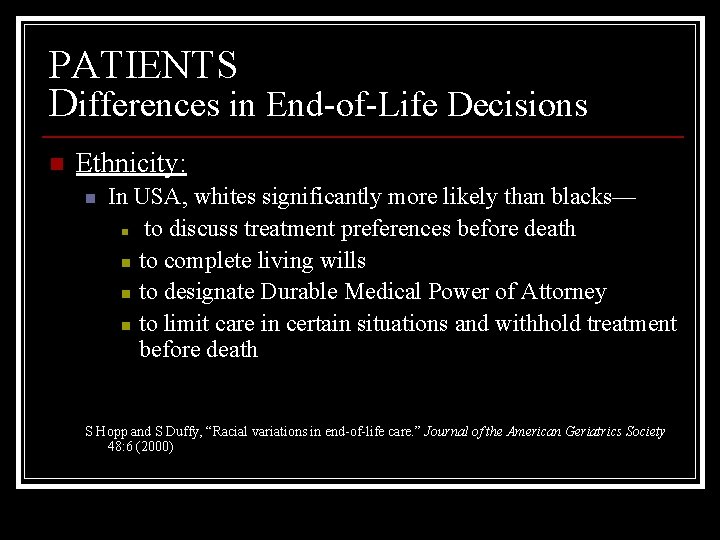 PATIENTS Differences in End-of-Life Decisions n Ethnicity: n In USA, whites significantly more likely