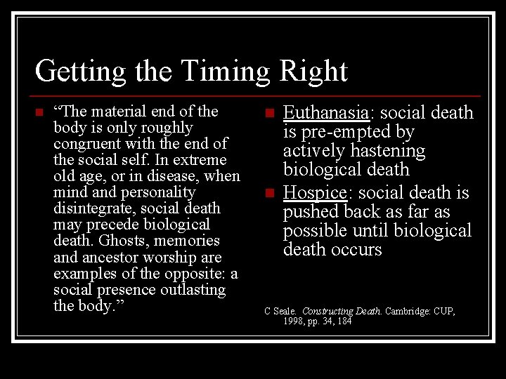 Getting the Timing Right n “The material end of the body is only roughly