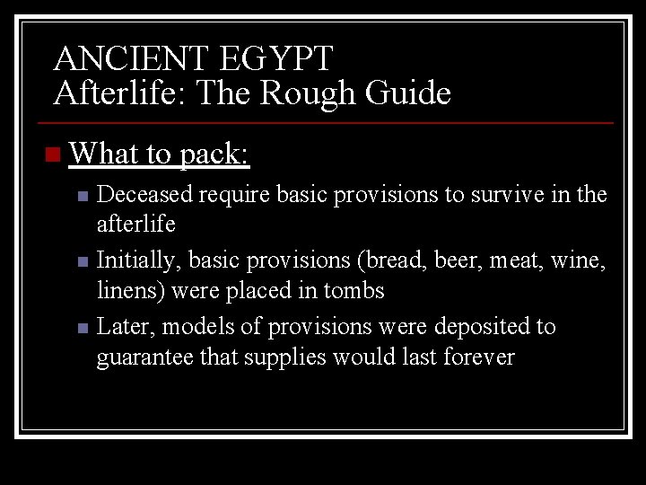 ANCIENT EGYPT Afterlife: The Rough Guide n What n n n to pack: Deceased