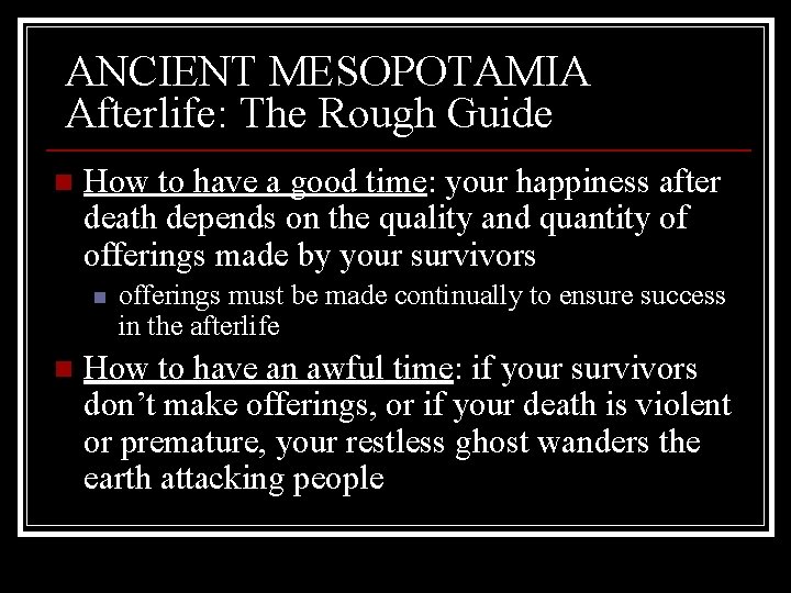 ANCIENT MESOPOTAMIA Afterlife: The Rough Guide n How to have a good time: your