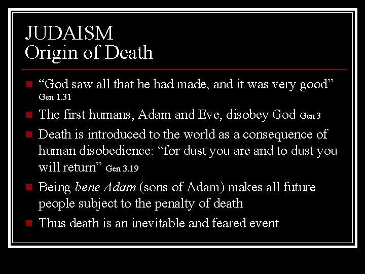 JUDAISM Origin of Death n “God saw all that he had made, and it