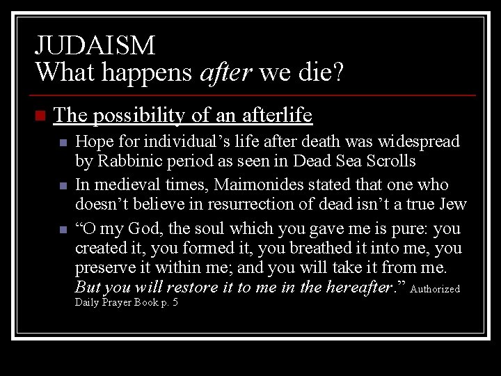 JUDAISM What happens after we die? n The possibility of an afterlife n n