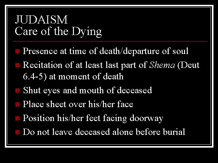 JUDAISM Care of the Dying Presence at time of death/departure of soul n Recitation