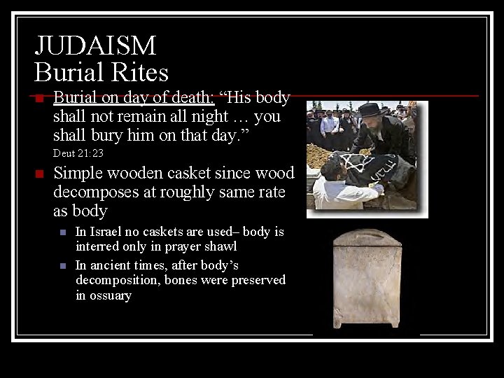 JUDAISM Burial Rites n Burial on day of death: “His body shall not remain